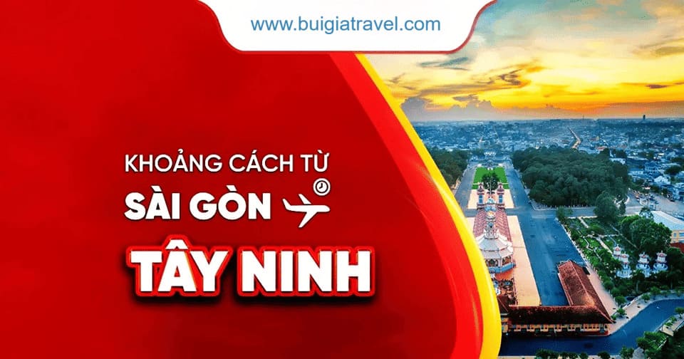 Khoảng cách từ Sài Gòn đi Tây Ninh bao nhiêu km?