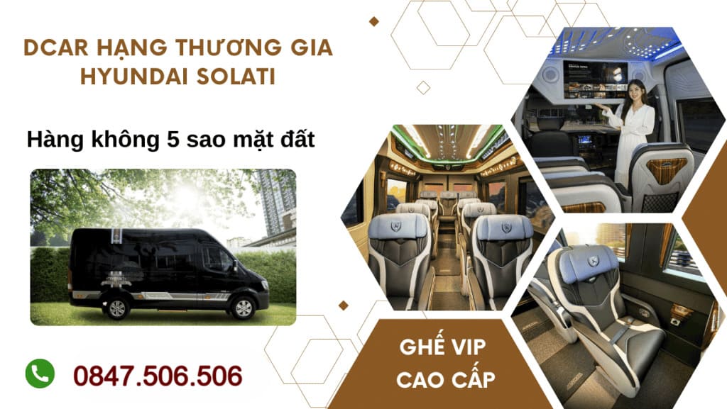 DCar Hạng Thương Gia – Hyundai Solati: Đẳng Cấp Thương Gia Trên Mặt Đất