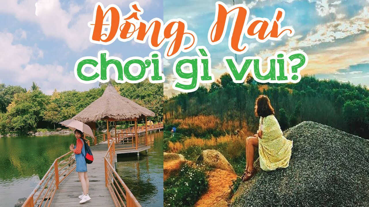 Các địa điểm du lịch hấp dẫn khi đến Đồng Nai